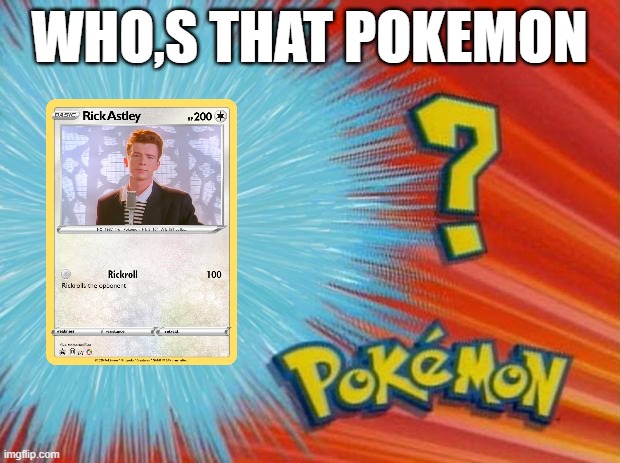 Got you | WHO,S THAT POKEMON | image tagged in who is that pokemon | made w/ Imgflip meme maker