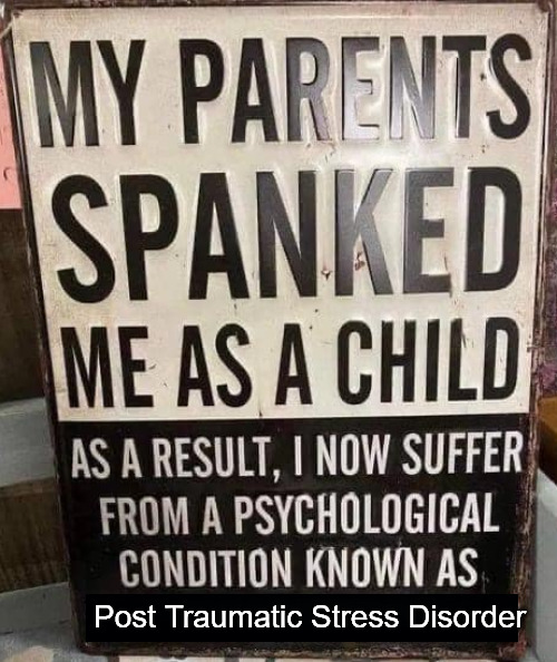 Post Traumatic Stress Disorder | image tagged in spanking,ptsd,child abuse | made w/ Imgflip meme maker