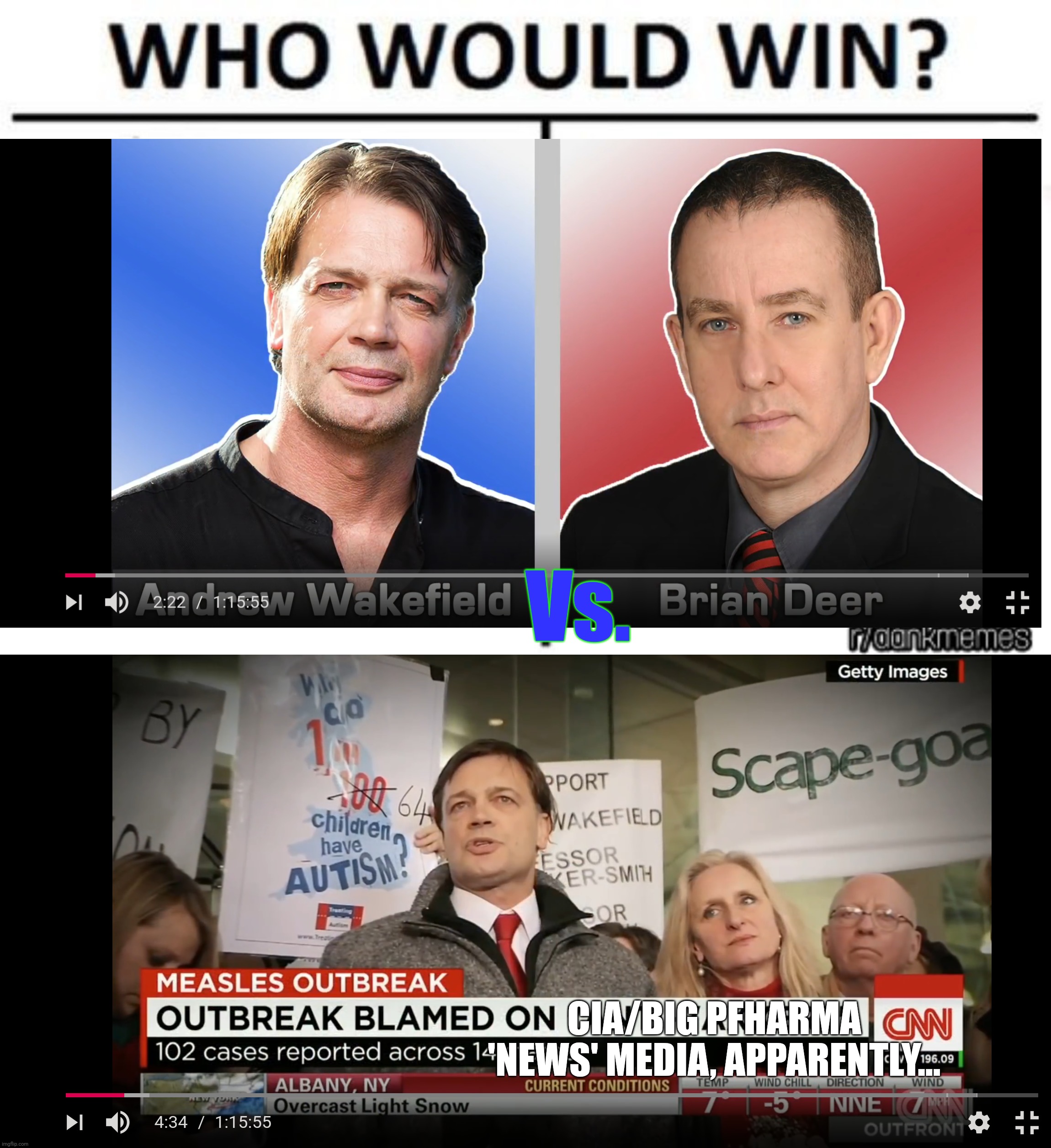 Vs. CIA/BIG PFHARMA 'NEWS' MEDIA, APPARENTLY... | image tagged in who would win | made w/ Imgflip meme maker