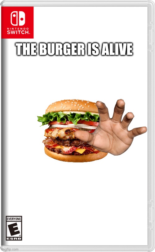 Nintendo Switch | THE BURGER IS ALIVE | image tagged in nintendo switch,burger,cheeseburger,hamburger | made w/ Imgflip meme maker