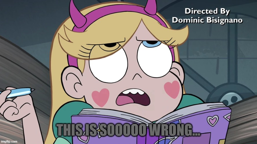 Star Butterfly | THIS IS SOOOOO WRONG... | image tagged in star butterfly | made w/ Imgflip meme maker