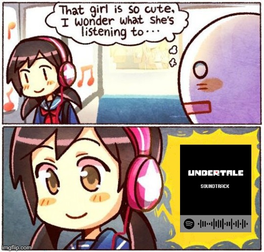 Hellooo Undertale stream! | image tagged in that girl is so cute i wonder what she s listening to,undertale | made w/ Imgflip meme maker