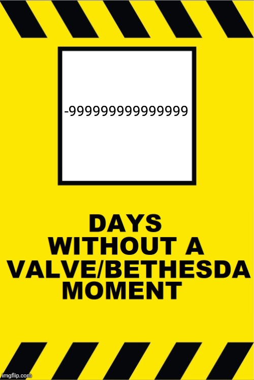 Valve Moment | -999999999999999 | image tagged in valve moment | made w/ Imgflip meme maker