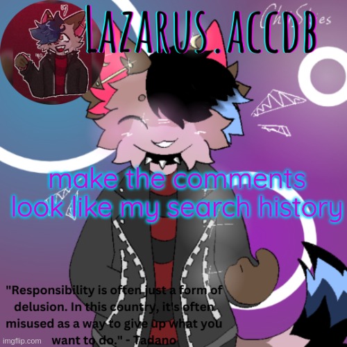 Lazarus temp | make the comments look like my search history | image tagged in lazarus temp | made w/ Imgflip meme maker