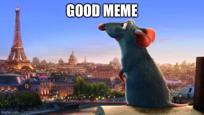 Ratatouille | GOOD MEME | image tagged in ratatouille | made w/ Imgflip meme maker