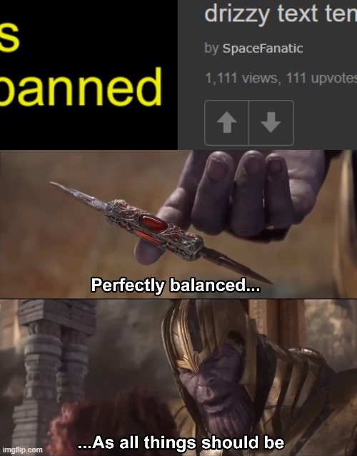 image tagged in thanos perfectly balanced as all things should be | made w/ Imgflip meme maker