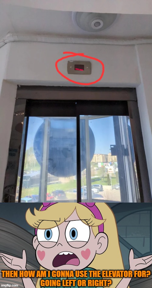 Go and install the sign for the elevator. It'll be obvious which way it goes, right? | THEN HOW AM I GONNA USE THE ELEVATOR FOR?

GOING LEFT OR RIGHT? | image tagged in star butterfly,you had one job,memes,star vs the forces of evil | made w/ Imgflip meme maker