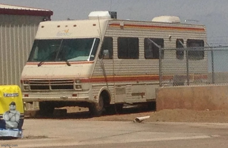 It's the Breaking Bad RV (Not my photo) | image tagged in rv | made w/ Imgflip meme maker