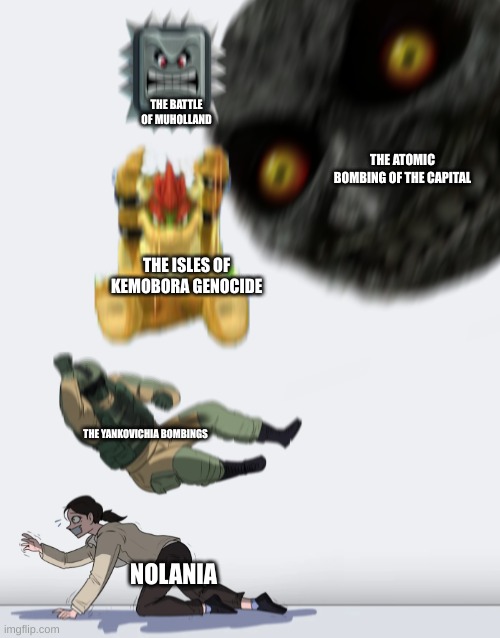 Mhm | THE BATTLE OF MUHOLLAND; THE ATOMIC BOMBING OF THE CAPITAL; THE ISLES OF KEMOBORA GENOCIDE; THE YANKOVICHIA BOMBINGS; NOLANIA | image tagged in crushing combo | made w/ Imgflip meme maker