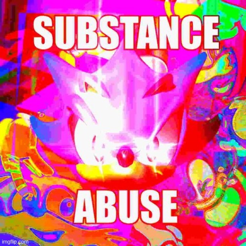 substance abuse | image tagged in substance abuse | made w/ Imgflip meme maker