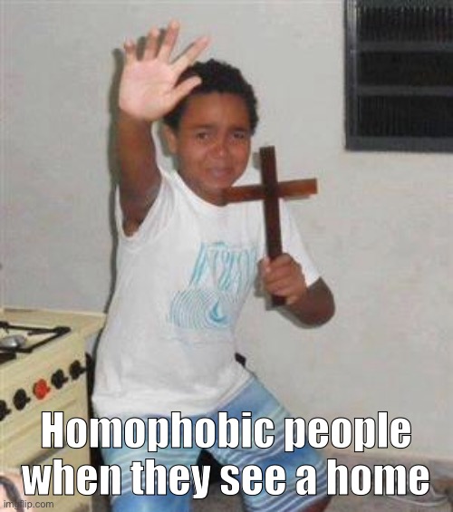 Scared Kid | Homophobic people when they see a home | image tagged in scared kid | made w/ Imgflip meme maker