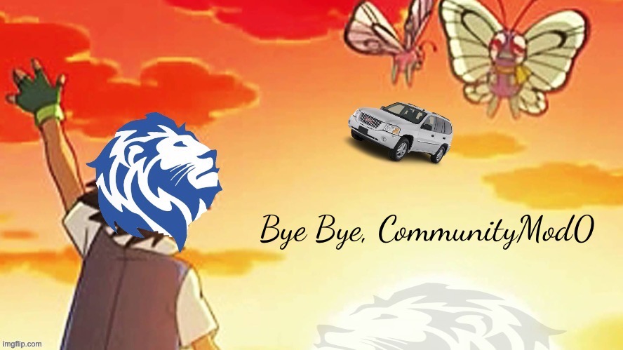 Conservative Party waves goodbye to Envoy as a Conservative lion | Bye Bye, CommunityMod0 | image tagged in conservative party waves goodbye to envoy as a conservative lion | made w/ Imgflip meme maker