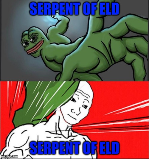 Pepe Punch Wojack Dodge | SERPENT OF ELD; SERPENT OF ELD | image tagged in pepe punch wojack dodge | made w/ Imgflip meme maker