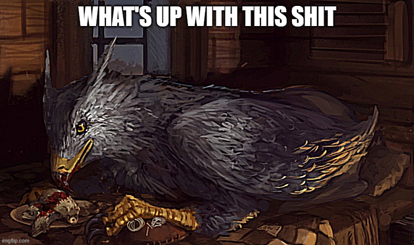 Buckbeak | WHAT'S UP WITH THIS SHIT | image tagged in buckbeak | made w/ Imgflip meme maker