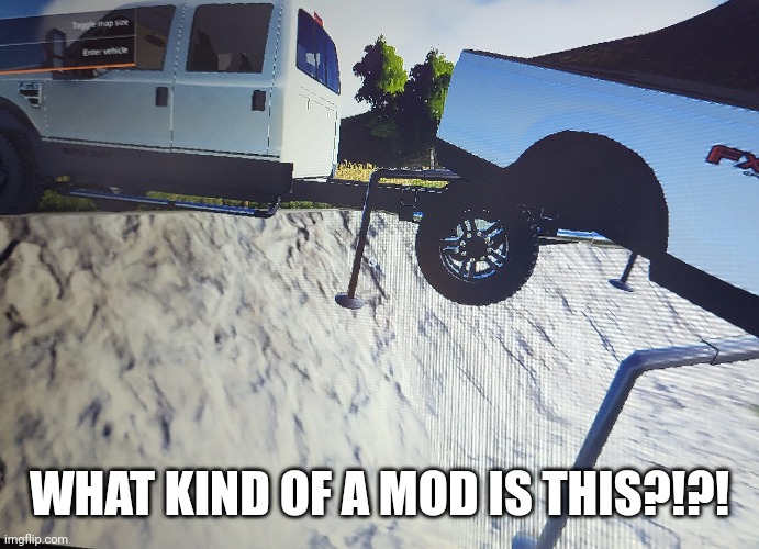 Weird mod in Farming simulator 19 | WHAT KIND OF A MOD IS THIS?!?! | image tagged in gaming,farming,fs19,mods | made w/ Imgflip meme maker