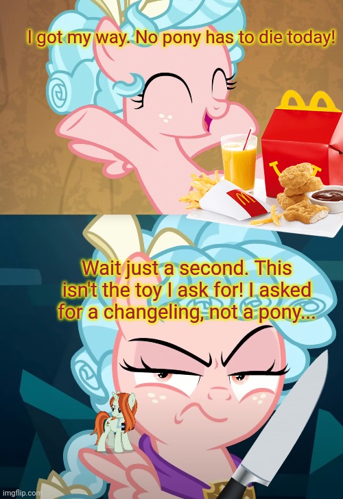 Time to go postal | I got my way. No pony has to die today! Wait just a second. This isn't the toy I ask for! I asked for a changeling, not a pony... | image tagged in cute cozy glow mlp,cozy glow is mad,cozy glow,wants mcdonalds | made w/ Imgflip meme maker