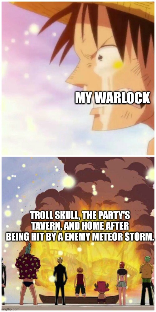 Going merry funeral | MY WARLOCK; TROLL SKULL, THE PARTY'S TAVERN, AND HOME AFTER BEING HIT BY A ENEMY METEOR STORM. | image tagged in going merry funeral | made w/ Imgflip meme maker