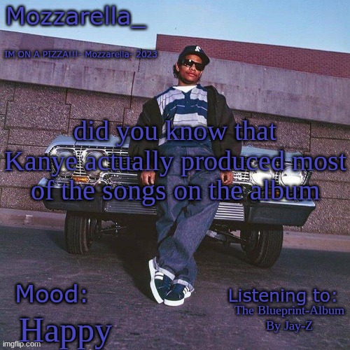 Eazy-E Temp | did you know that Kanye actually produced most of the songs on the album; The Blueprint-Album By Jay-Z; Happy | image tagged in eazy-e temp | made w/ Imgflip meme maker