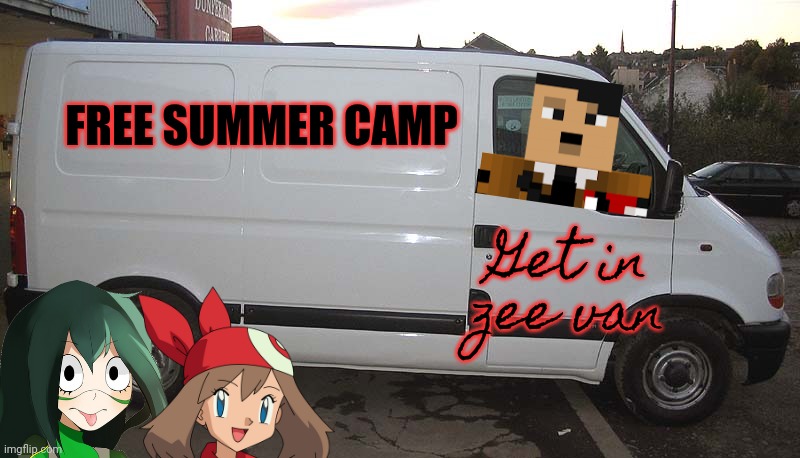 That's it! Get the gun! | FREE SUMMER CAMP; Get in zee van | image tagged in blank white van,free,summer,camp | made w/ Imgflip meme maker