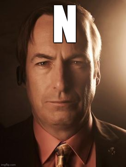 Saul Goodman | N | image tagged in saul goodman | made w/ Imgflip meme maker