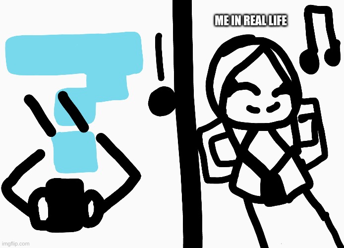 ME IN REAL LIFE | made w/ Imgflip meme maker