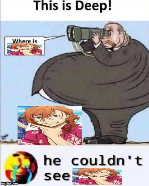he could not see him. | image tagged in anime,shitpost | made w/ Imgflip meme maker