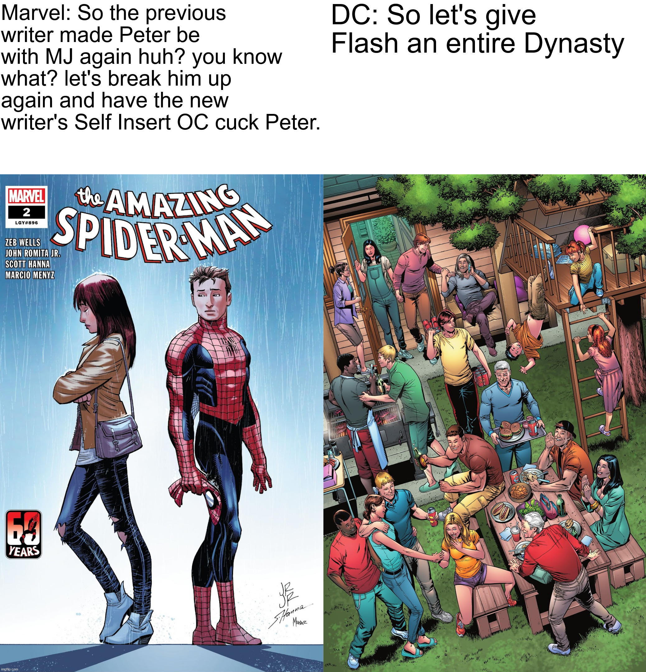 Being a Spider-Man comic fan is a Pain | DC: So let's give Flash an entire Dynasty; Marvel: So the previous writer made Peter be with MJ again huh? you know what? let's break him up again and have the new writer's Self Insert OC cuck Peter. | image tagged in the flash,spider-man | made w/ Imgflip meme maker