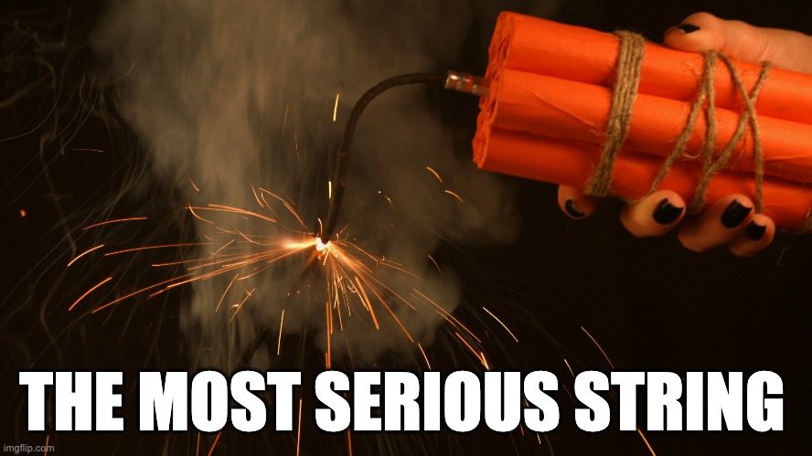 No Silly String Here | THE MOST SERIOUS STRING | image tagged in tnt | made w/ Imgflip meme maker