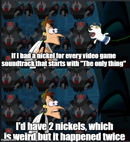 there are 2, both of them are good | If I had a nickel for every video game soundtrack that starts with "The only thing"; I'd have 2 nickels, which is weird but it happened twice | image tagged in 2 nickels,metal gear rising,doom,gaming | made w/ Imgflip meme maker