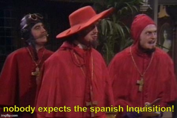 Nobody expects the spanish inquisition! (text) | image tagged in nobody expects the spanish inquisition text | made w/ Imgflip meme maker