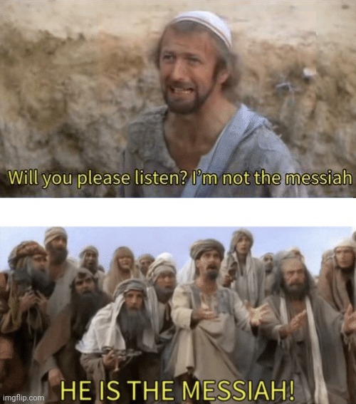 HE IS THE MESIAH | image tagged in he is the mesiah | made w/ Imgflip meme maker