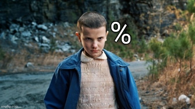 Eleven Stranger Things | % | image tagged in eleven stranger things | made w/ Imgflip meme maker