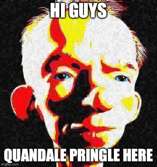 Quandale Pringle | HI GUYS; QUANDALE PRINGLE HERE | image tagged in quandale dingle,goofy ahh,weird,goofy memes,3d,low quality | made w/ Imgflip meme maker