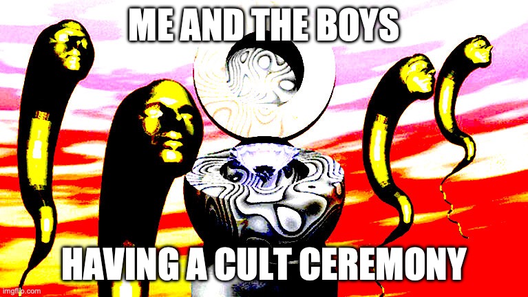 Cult Toilet Guys | ME AND THE BOYS; HAVING A CULT CEREMONY | image tagged in 3d,goofy ahh,low quality,cult,me and the boys,toilet | made w/ Imgflip meme maker