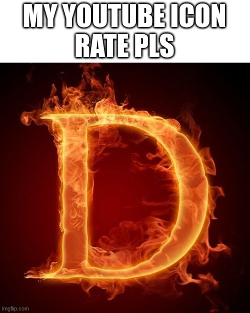 MY YOUTUBE ICON
RATE PLS | made w/ Imgflip meme maker