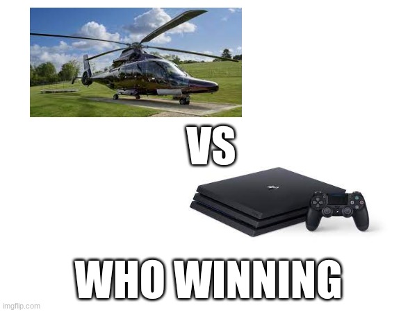 i say its even tbh | VS; WHO WINNING | image tagged in funny,funny memes,memes,ps4,goofy ahh | made w/ Imgflip meme maker