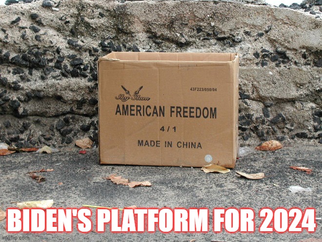 Joe Biden's Platform | BIDEN'S PLATFORM FOR 2024 | image tagged in joe biden,election 2024,china | made w/ Imgflip meme maker