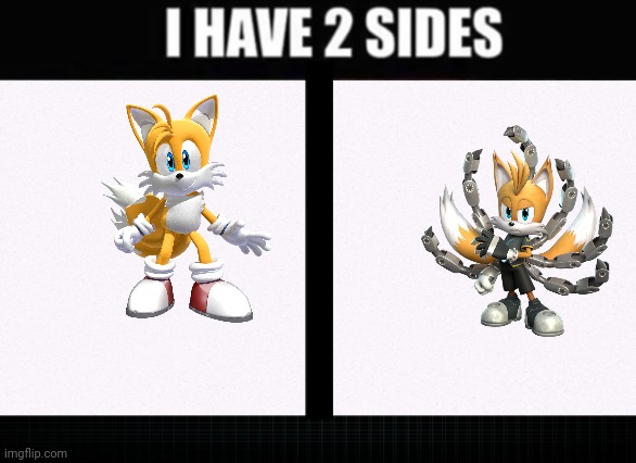 I have two sides | image tagged in i have two sides | made w/ Imgflip meme maker