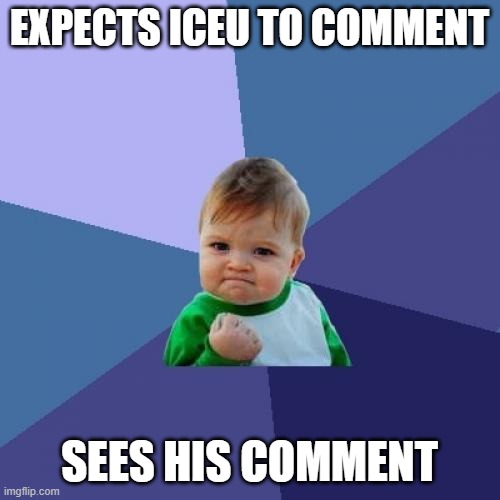 Success Kid Meme | EXPECTS ICEU TO COMMENT SEES HIS COMMENT | image tagged in memes,success kid | made w/ Imgflip meme maker