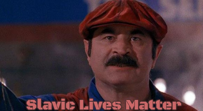 Super mario | Slavic Lives Matter | image tagged in super mario,slavic | made w/ Imgflip meme maker
