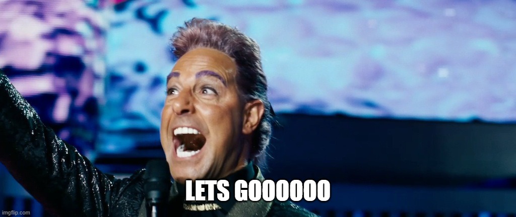 Hunger Games - Caesar Flickerman (Stanley Tucci) "It's showtime! | LETS GOOOOOO | image tagged in hunger games - caesar flickerman stanley tucci it's showtime | made w/ Imgflip meme maker