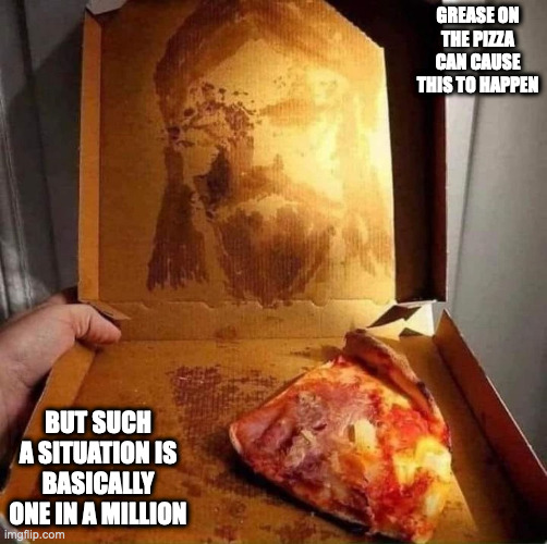 Jesus on Pizza Box | GREASE ON THE PIZZA CAN CAUSE THIS TO HAPPEN; BUT SUCH A SITUATION IS BASICALLY ONE IN A MILLION | image tagged in memes,pizza | made w/ Imgflip meme maker