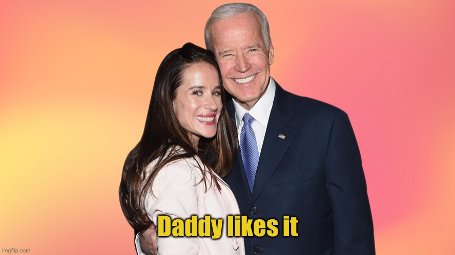 Ashley Joe Biden | Daddy likes it | image tagged in ashley joe biden | made w/ Imgflip meme maker