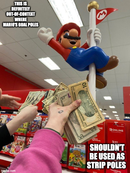 Mario on Goal Pole | THIS IS DEFINITELY OUT-OF-CONTEXT WHERE MARIO'S GOAL POLES; SHOULDN'T BE USED AS STRIP POLES | image tagged in super mario,memes | made w/ Imgflip meme maker