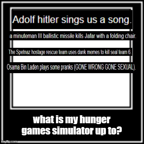 Hunger games simulator getting a little goofy | what is my hunger games simulator up to? | image tagged in what how,memes | made w/ Imgflip meme maker