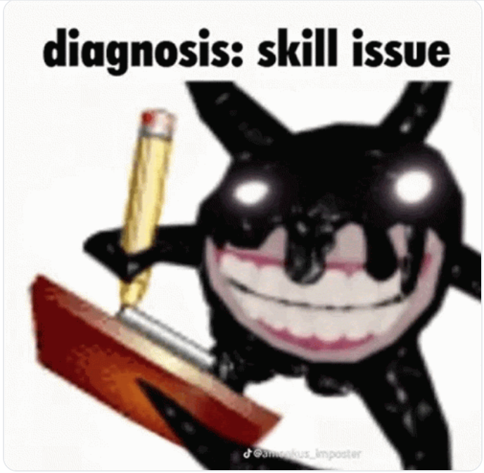 High Quality diagnosis: skill issue Blank Meme Template