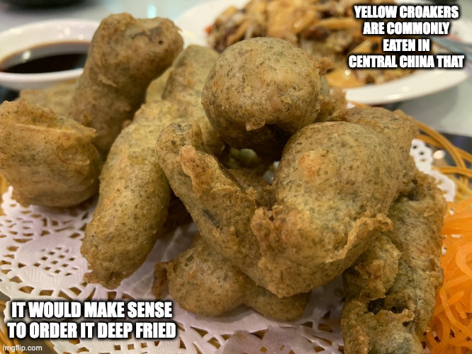 Deep Fried Yellow Croaker | YELLOW CROAKERS ARE COMMONLY EATEN IN CENTRAL CHINA THAT; IT WOULD MAKE SENSE TO ORDER IT DEEP FRIED | image tagged in fish,food,memes | made w/ Imgflip meme maker
