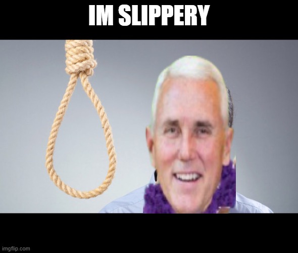 man pondering on hanging himself | IM SLIPPERY | image tagged in man pondering on hanging himself | made w/ Imgflip meme maker