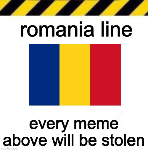 Crab Line Start | romania line; every meme above will be stolen | image tagged in crab line start | made w/ Imgflip meme maker