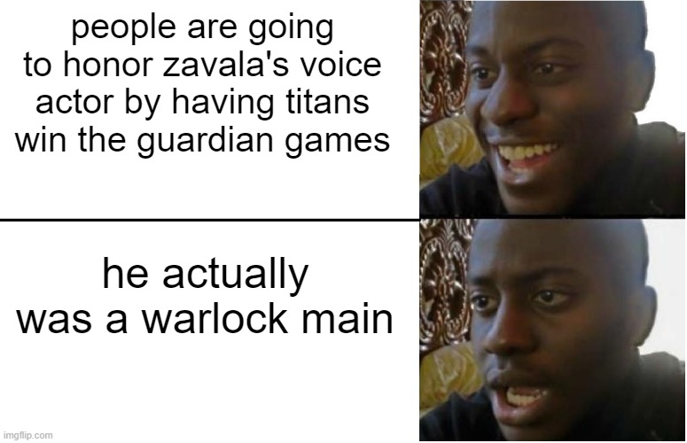 Disappointed Black Guy | people are going to honor zavala's voice actor by having titans win the guardian games; he actually was a warlock main | image tagged in disappointed black guy,destiny 2 | made w/ Imgflip meme maker
